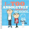 Cover Art for 9780763624033, I Am Too Absolutely Small for School by Lauren Child