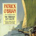 Cover Art for B01MT30SMF, The Thirteen Gun Salute by Patrick O'Brian (1991-06-17) by Unknown