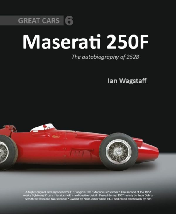 Cover Art for 9781907085383, Maserati 250F: The Autobiography of 2528 (Great Cars) by Ian Wagstaff