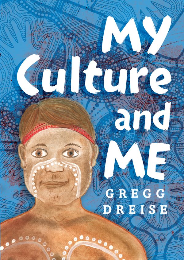 Cover Art for 9780143789376, My Culture and Me by Gregg Dreise