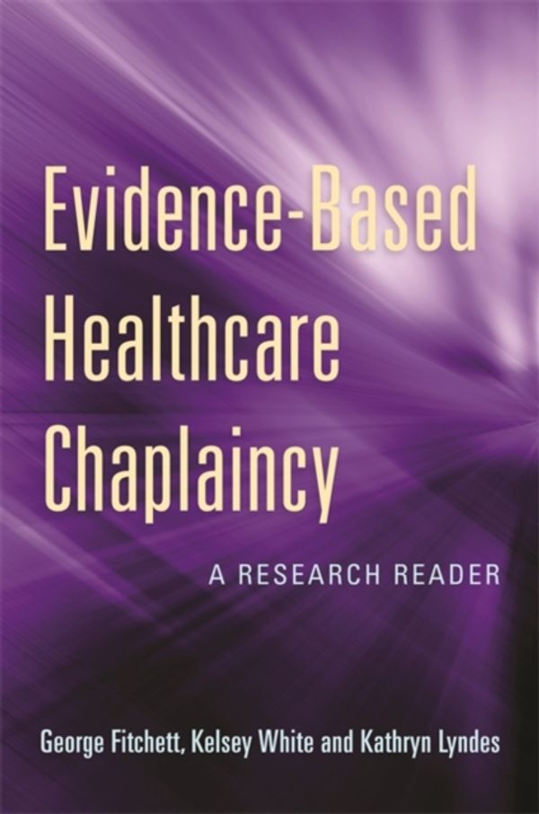 Cover Art for 9781785928208, Evidence-Based Healthcare Chaplaincy: A Research Reader by George White Fitchett
