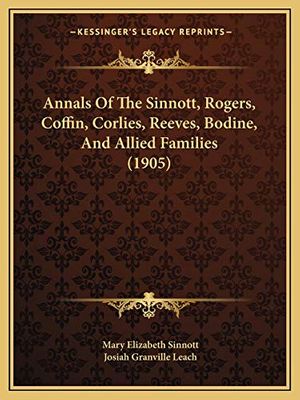 Cover Art for 9781165312436, Annals of the Sinnott, Rogers, Coffin, Corlies, Reeves, Bodine, and Allied Families (1905) by Mary Elizabeth Sinnott