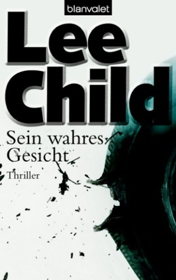 Cover Art for 9783442366781, Sein Wahres Gesicht by Lee Child