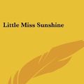 Cover Art for 9781417902583, Little Miss Sunshine by Gabrielle E. Jackson