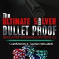 Cover Art for 9781548900618, The Ultimate Silver Bullet Proof Baccarat Winning Strategy 2.1Every Casino Baccarat (Punto Banco) Gambler Ser... by Stephen R. Tabone