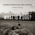 Cover Art for 9780226127941, What is a Dog? by Raymond Coppinger