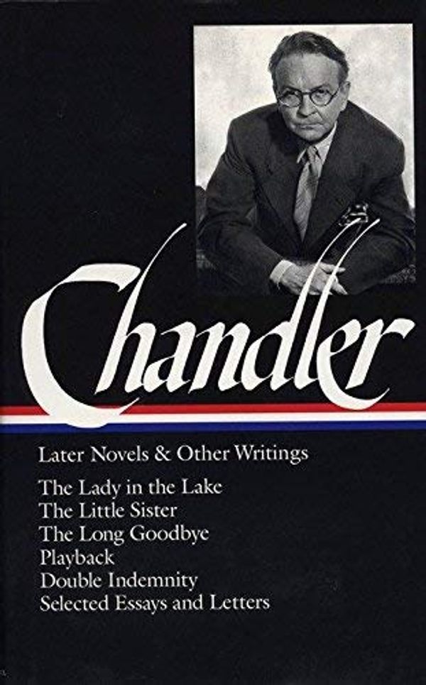 Cover Art for B01MQH129A, Raymond Chandler: Later Novels and Other Writings: The Lady in the Lake/The Little Sister/The Long Goodbye/Playback/Double Indemnity/Selected Essays and Letters (Library of America) by Raymond Chandler(1995-10-01) by Raymond Chandler