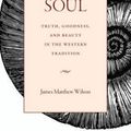 Cover Art for 9780813229287, The Vision of the Soul: Truth, Beauty, and Goodness in the Western Tradition by James Matthew Wilson
