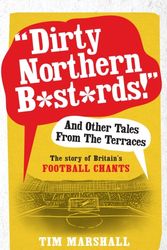 Cover Art for 9781783960606, "Dirty Northern B*st*rds": And Other Tales from the Terraces by Tim Marshall