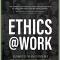 Cover Art for B09PL8MKBM, Ethics at Work: Dilemmas of the Near Future and How Your Organization Can Solve Them by Østergaard, Kris, Sheila Jasanoff, Alex Gladstein, Laila Pawlak, Margarita Quihuis, Mei Lin Fung, David Bray, Eitel-Porter, Ray, Divya Chander, Evelyn Doyle