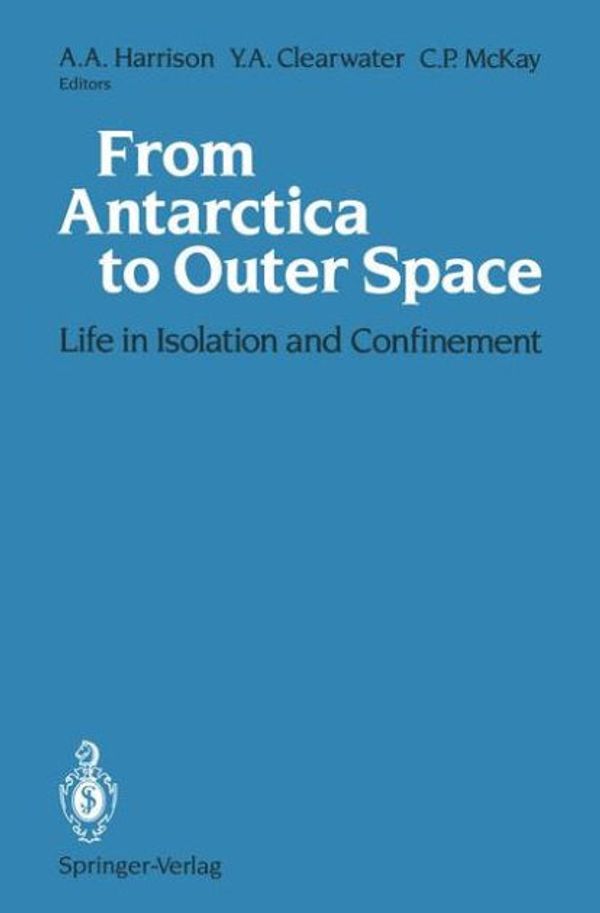 Cover Art for 9781461277590, From Antarctica to Outer Space: Life in Isolation and Confinement by Albert A. Harrison