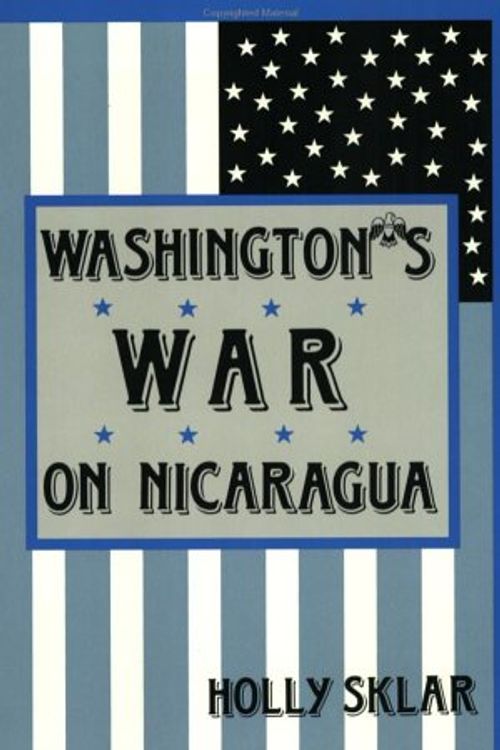 Cover Art for 9780896082953, Washington's War on Nicaragua by Holly Sklar