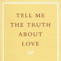 Cover Art for 9780679757825, Tell ME the Truth about Love by W. H. Auden