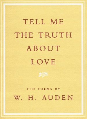 Cover Art for 9780679757825, Tell ME the Truth about Love by W. H. Auden