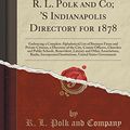 Cover Art for 9781333610753, R. L. Polk and Co; 'S Indianapolis Directory for 1878: Embracing a Complete Alphabetical List of Business Firms and Private Citizens, a Directory of ... Literary and Other Associations, Banks by R. L. Polk and Company