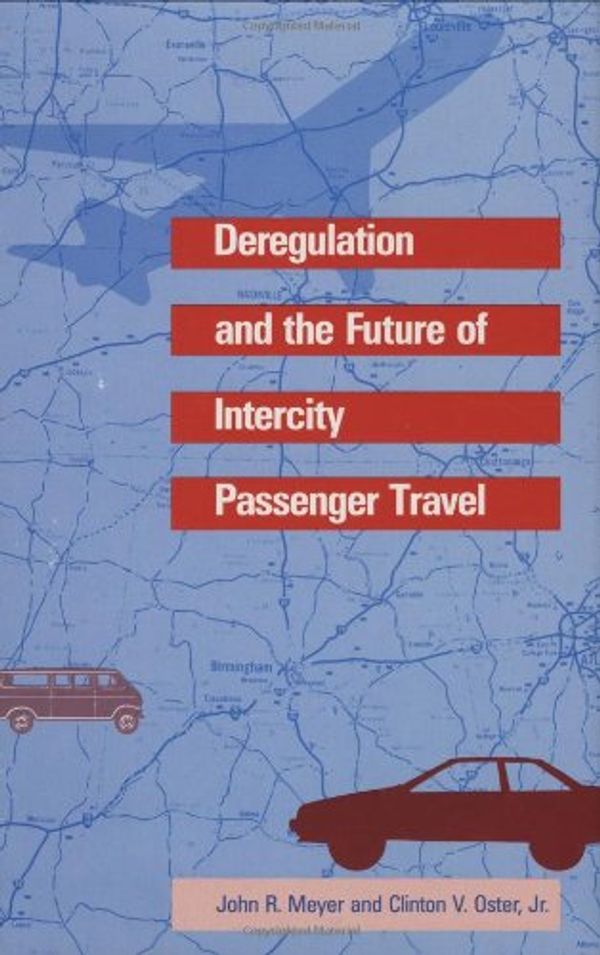 Cover Art for 9780262132251, Deregulation and the Future of Intercity Passenger Travel (Regulation of Economic Activity) by John R. Meyer