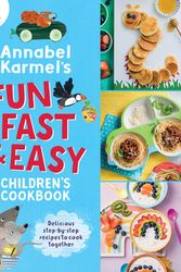 Cover Art for 9781787398672, Annabel Karmel's Fun, Fast and Easy Children's Cookbook by Annabel Karmel