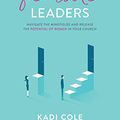 Cover Art for 9781978670761, Developing Female Leaders: Navigate the Minefields and Release the Potential of Women in Your Church; Library Edition by Kadi Cole