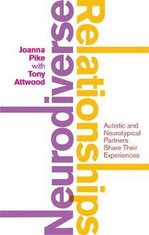 Cover Art for 9781787750289, Between You and Me: Personal Stories from Neuro-Diverse Couples by Joanna Pike, Tony Attwood