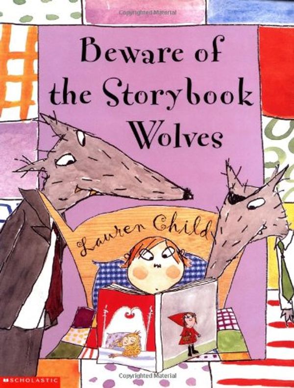 Cover Art for 9780439205016, Beware of the Storybook Wolves by Lauren Child