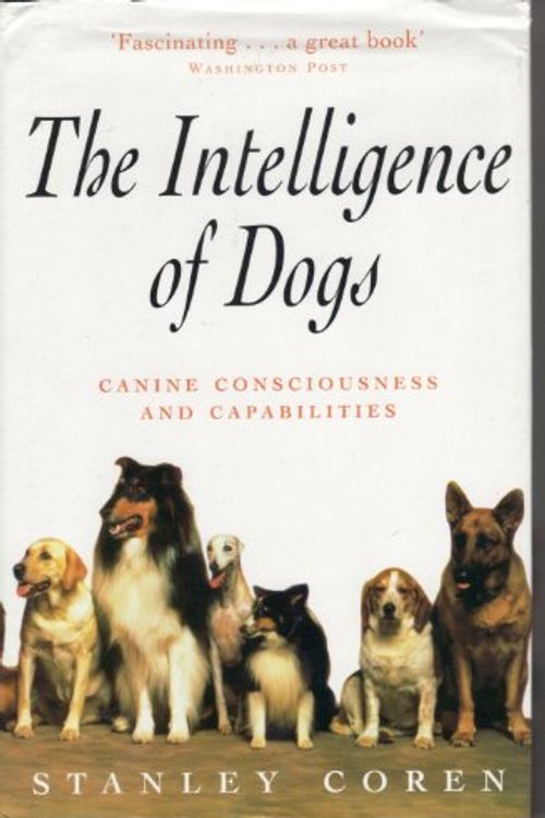 Cover Art for 9780747212812, THE INTELLIGENCE OF DOGS Canine Consciousness and Capabilities by Stanley Coren
