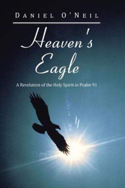 Cover Art for 9781490811703, Heaven's Eagle by Daniel O'neil