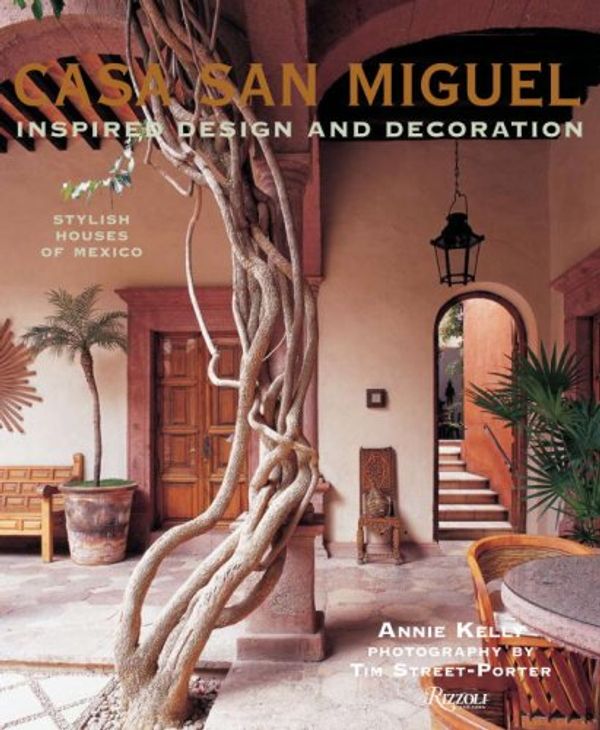 Cover Art for 9780847830442, Casa San Miguel: Inspired Design and Decorations by Annie Kelly