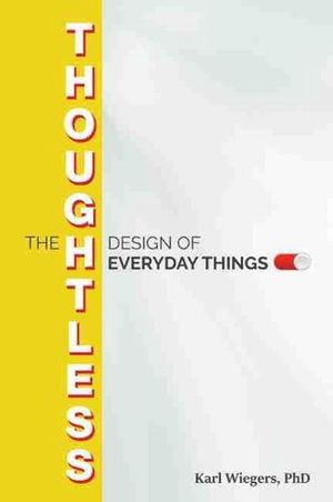 Cover Art for 9781604271782, The Thoughtless Design of Everyday Things by Karl Wiegers