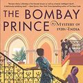 Cover Art for B08HKTRDFW, The Bombay Prince (A Perveen Mistry Novel Book 3) by Sujata Massey