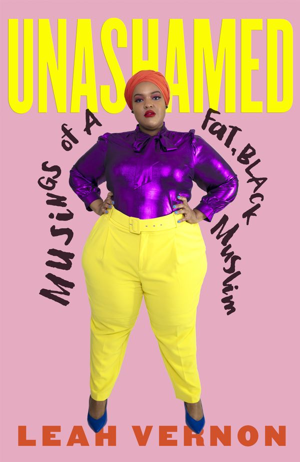 Cover Art for 9780807012628, Unashamed: Musings of a Fat, Black Muslim by Leah Vernon