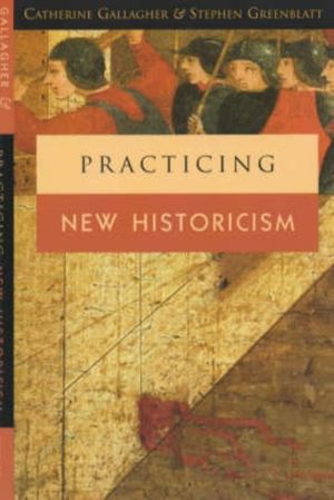 Cover Art for 9780226279350, Practicing New Historicism by Catherine Gallagher, Stephen Greenblatt