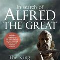 Cover Art for 9781445638942, In Search of Alfred the Great: The King, the Grave, the Legend by Albert, Edoardo, Tucker, Dr Katie
