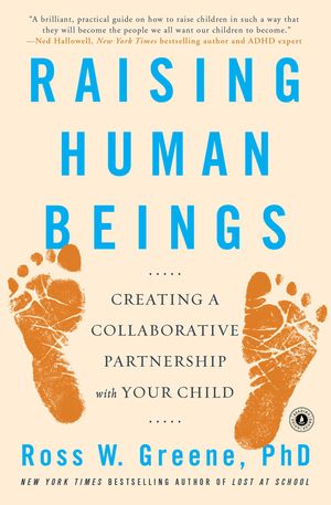 Cover Art for 9781476723761, Raising Human Beings: Creating a Collaborative Partnership with Your Child by Ross W. Greene