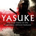 Cover Art for 9780751571608, Yasuke: The true story of the legendary African Samurai by Thomas Lockley