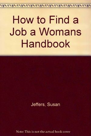 Cover Art for 9780960395408, How to find a job: A woman's handbook by Susan J Jeffers