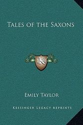 Cover Art for 9781163318454, Tales of the Saxons by Emily Taylor