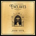 Cover Art for B09NQL8PLB, The Golden Enclaves by Naomi Novik