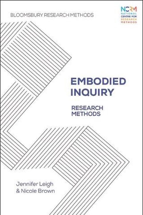Cover Art for 9781350118768, Embodied Inquiry: Research Methods (Bloomsbury Research Methods) by Jennifer Leigh, Nicole Brown