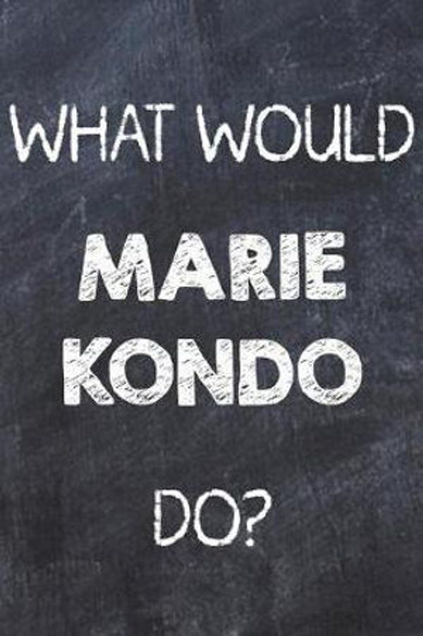 Cover Art for 9781798147849, What Would MARIE KONDO Do?: Chalk Color MARIE KONDO Notebook | Journal. Perfect for school, writing poetry, use as a diary, gratitude writing, daily journal, travel journal or dream journal by Journals for Women