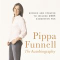 Cover Art for 9780752865195, Pippa Funnell: The Autobiography by Pippa Funnell