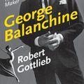Cover Art for 9780062008657, George Balanchine by Robert Gottlieb