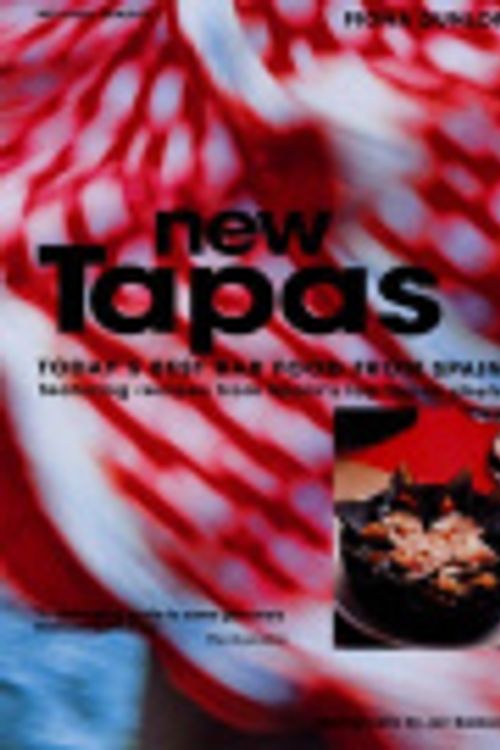 Cover Art for 9781845331825, New Tapas: Today's Best Bar Food from Spain, Featuring Recipes by Spain's Top Tapas Chefs by Fiona Dunlop