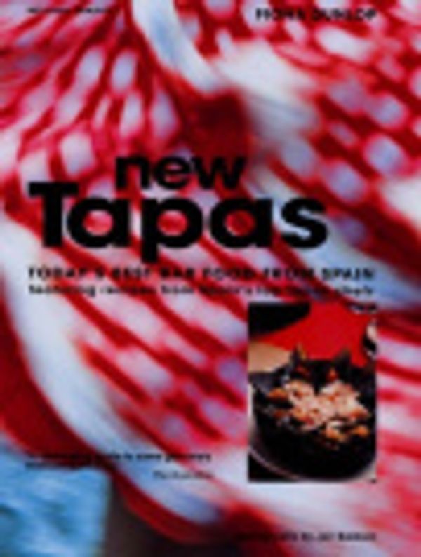 Cover Art for 9781845331825, New Tapas: Today's Best Bar Food from Spain, Featuring Recipes by Spain's Top Tapas Chefs by Fiona Dunlop