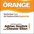 Cover Art for 9781400147328, The Orange Revolution: How One Great Team Can Transform an Entire Organization by Adrian Gostick
