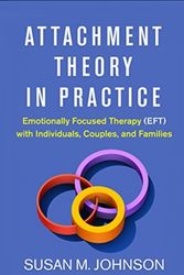 Cover Art for 9781462538249, Attachment Theory in PracticeEmotionally Focused Therapy (Eft) with Individu... by Susan M. Johnson