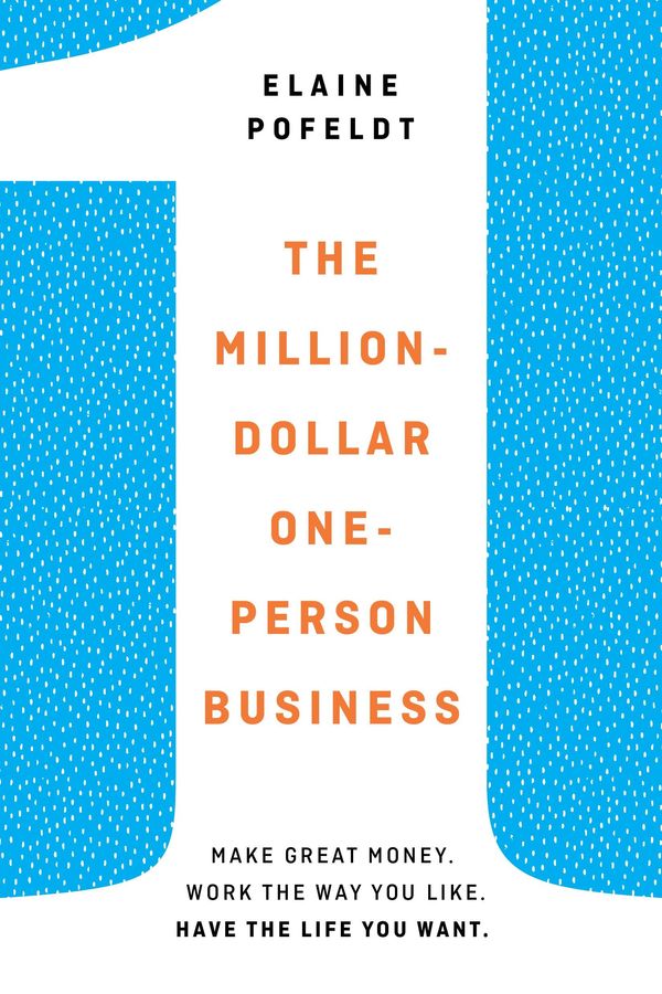 Cover Art for 9780399578977, The Million-Dollar, One-Person Business: Make Great Money. Work the Way You Like. Have the Life You Want. by Elaine Pofeldt