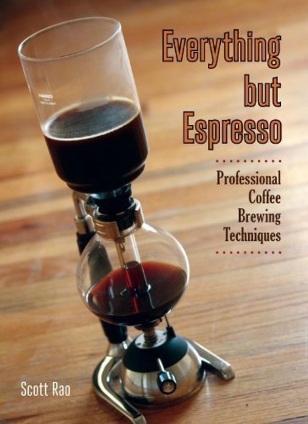 Cover Art for B01MQIPK16, Everything but Espresso by Scott Rao (2010-11-08) by Scott Rao