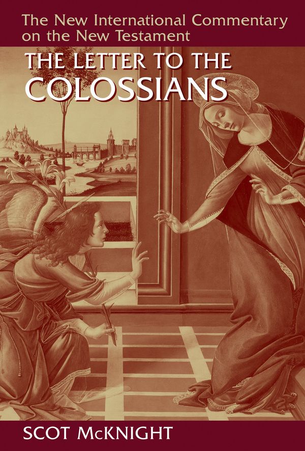 Cover Art for 9780802867988, The Epistle to the ColossiansNew International Commentary on the New Testame... by Scot McKnight