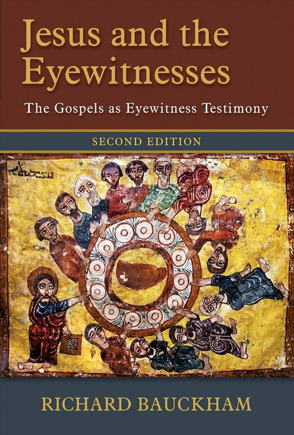 Cover Art for 9780802874313, Jesus and the Eyewitnesses: The Gospels as Eyewitness Testimony by Richard Bauckham
