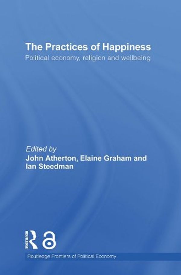 Cover Art for 9781136937507, The Practices of Happiness by Ian Steedman